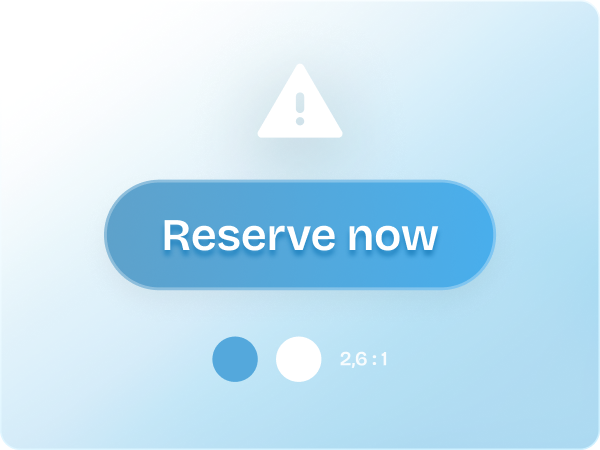 A blue “Reserve now” button with white text shown on a light blue background. An alert icon highlights a contrast issue. The contrast ratio is 2.6:1, falling below accessibility standards.